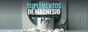 Suplementos de magnesio; magnesio suplemento