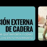 Rotación externa de cadera: por qué es importante y cómo mejorarla