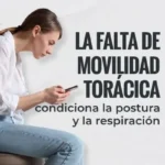 La falta de movilidad torácica condiciona la postura y la respiración