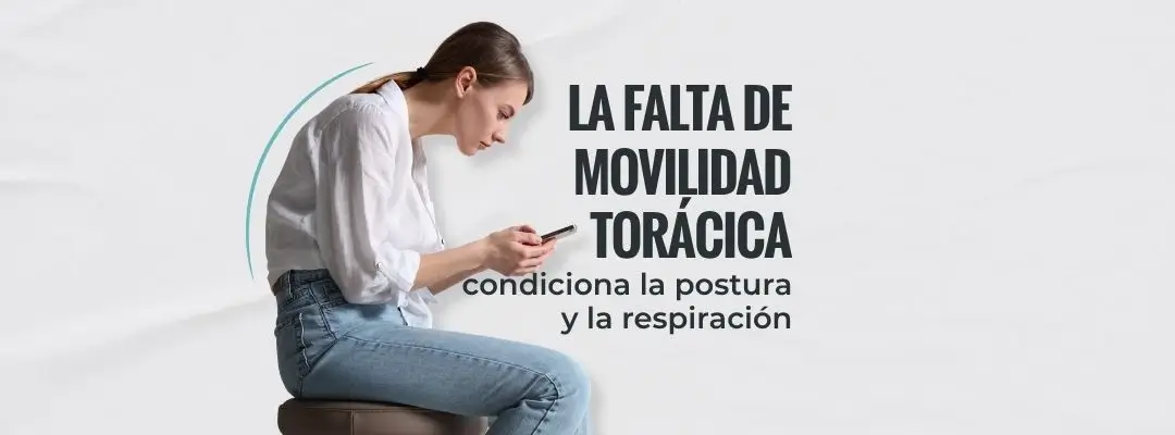 La falta de movilidad torácica condiciona la postura y la respiración