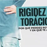 Rigidez torácica: por qué pierdes rotación y cuáles son las consecuencias