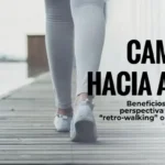 Caminar hacia atrás: beneficios, biomecánica y neurología del retro-walking