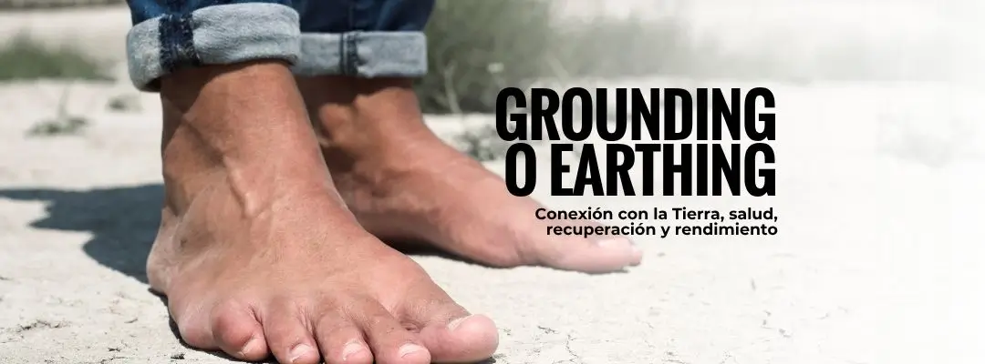 Grounding o earthing: salud, recuperación y rendimiento